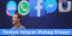 whatsapp facebook instagram messenger birleşiyor mark zuckerberg